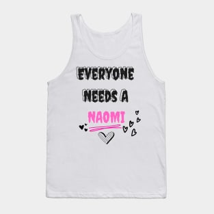 Naomi Name Design Everyone Needs A Naomi Tank Top